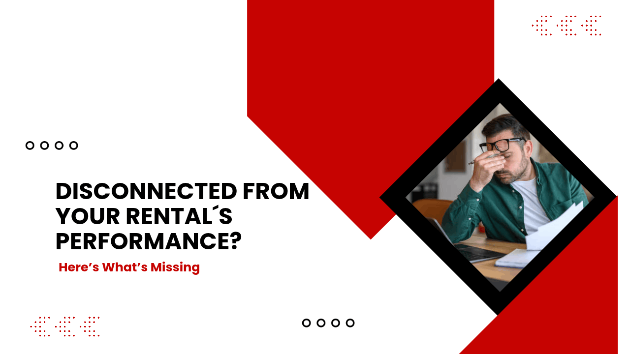 Disconnected From Your Rental’s Performance? Here’s What’s Missing